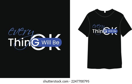 Everything will be ok typography t-shirt design motivational quotes, black lettering tshirt
realistic mockup with short sleeves.