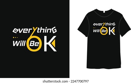 Everything will be ok typography t-shirt design motivational quotes, black lettering tshirt
realistic mockup with short sleeves.