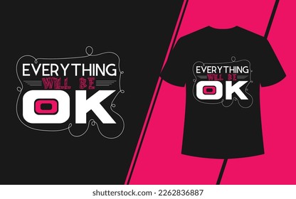 Everything will be OK typography quote t-shirt print ready design