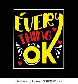 everything will be ok typography design for t shirt and other use.