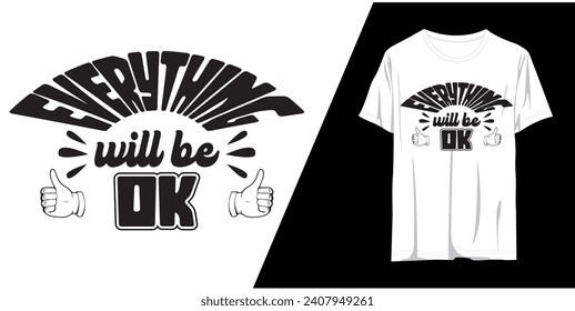 Everything will be ok typography t-shirt design motivational quotes, 