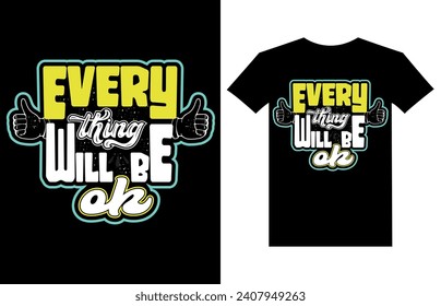 Everything will be ok typography t-shirt design motivational quotes, 