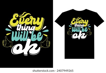 Everything will be ok typography t-shirt design motivational quotes, 