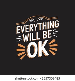 Everything will be ok  typography t shirt design