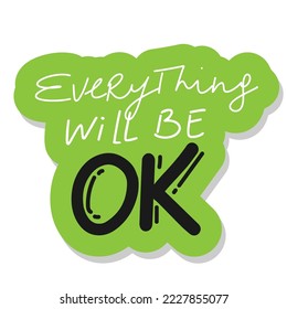 Everything will be ok, vector illustration lettering with hand and flowers sticker