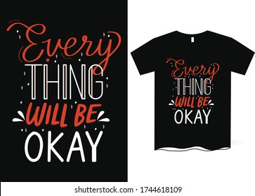 Everything will be okay -Best Inspirational Quote - Typography T-Shirt Design