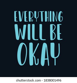 Everything will be okay. Hand drawn typography poster design. Premium Vector.