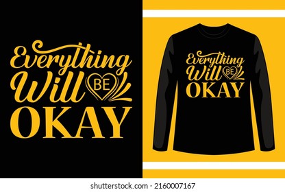 Everything Will Be Okay Modern Typography T-Shirt Design