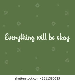 "EVERYTHING WILL BE OKAY" perfect for stickers, merchandise and apparel designs. this typography design offers high-quality, eye-catching typography, easy to use and scalable.