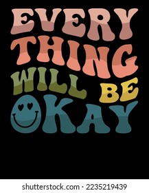 Everything Will Be Okay Positive Quote Retro Inspirational T shirt Design