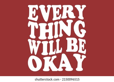 Everything will be okay t shirt design