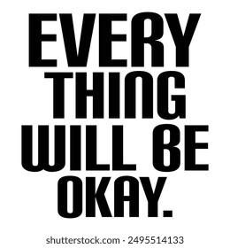 Everything Will Be Okay T shirt Design Lover