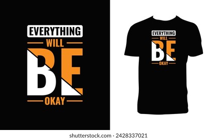 Everything Will Be Okay Typography And Lettering T Shirt Design. 