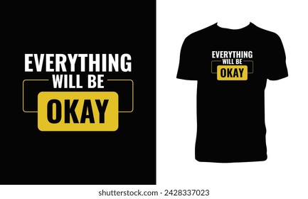 Everything Will Be Okay Typography And Lettering T Shirt Design. 