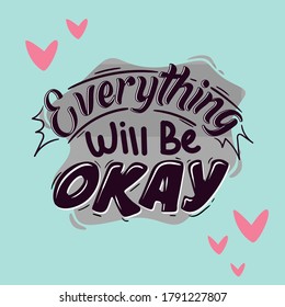 Everything Will Be Okay.Quote typography lettering.