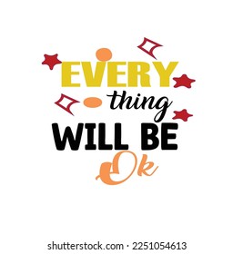 	
EVERYTHING Will Be Okay-Typography T-Shirt Design, EPS File format, size 2500x2500 pixel, Editable file, Printable graphic, 300 DPI (PPI), White background.
