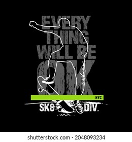 everything will be ok,modern and stylish typography slogan. Vector illustration for print tee shirt and more.Skateboard vector illustration.
