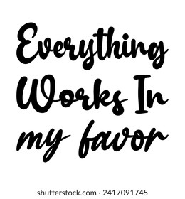 everything works in my favor black letter quote