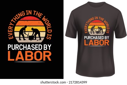 
Everything in the world is purchased by labor t shirt design