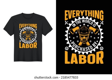 Everything In the World Is Purchased By Labor, Labor Day T Shirt Design