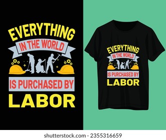 Everything in the world is purchased by labor tshirt labor day