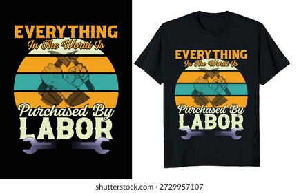 Everything in the world is purchased by labor, labor day t-shirt design.