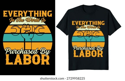 Everything in the world is purchased by labor, Happy labor day t-shirt design.
