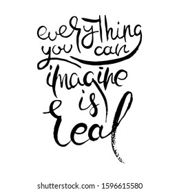 Everything you can imagine is real. Hand lettering grunge card with textured handcrafted doodle letters in retro style. Hand-drawn vintage vector typography illustration