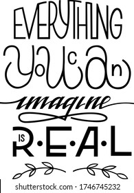 "Everything you can imagine is real", motivational phrase about dreams and reality. Modern black letters