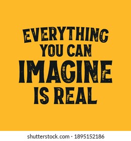 Everything You Can Imagine is Real 