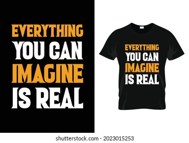  everything you can imagine is real motivational t-shirt design