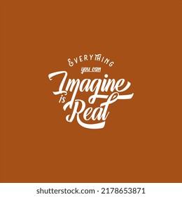 Everything you can imagine is real text art vintage style 