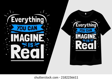 Everything You Can Imagine is Real T Shirt Design