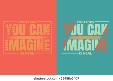 Everything you can imagine is real, Motivational Shirt, inspirational gift, EPS, cuts Motivational sayings for circuit
