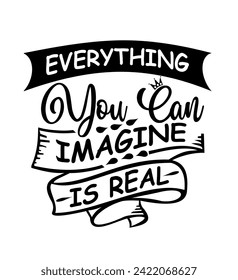 everything you can imagine is real t shirt design vector, Varsity T shirt Designs, Slogan T shirt Design 