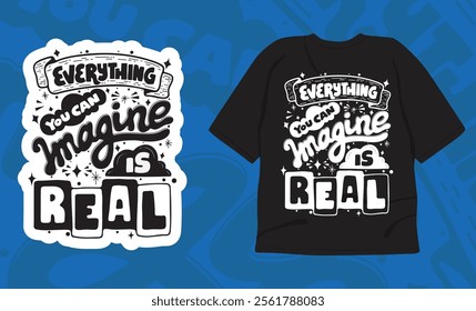 "Everything You Can Imagine is Real" - An inspiring typography design with a hand-drawn style, perfect for t-shirts, posters, and motivational quotes.