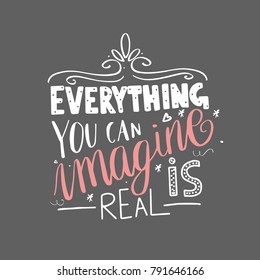 Everything You Can Imagine Is Real Brush Lettering isolated on white background