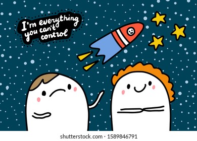 I am everything you can't control hand drawn vector illustration in cartoon comic style couple together flying space ship textured lettering