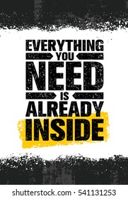 Everything You Need Is Already Inside Poster. Inspiring Rough Typography Creative Motivation Quote Template. Vector Banner Design Unique Concept On Grunge Texture Background And Brush Stroke