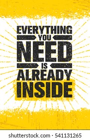 Everything You Need Is Already Inside Poster. Inspiring Rough Typography Creative Motivation Quote Template. Vector Banner Design Unique Concept On Grunge Texture Background And Brush Stroke