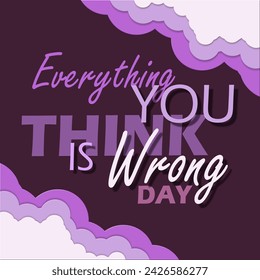 Everything You Think Is Wrong Day event banner. Bold text with clouds frame on dark purple background to celebrate on March 15