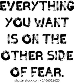 everything you want is on the other side of fear