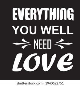 everything you will need love t shirt design. love massage vector t shirt design template