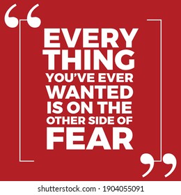 Everything You've Ever Wanted is on the Other Side of Fear