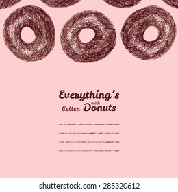 'Everything's better with donuts' invitation. Colored Pencils Drawing. Donut sketch. Vector illustration of doughnut. Decorative Text frame with Sweet Donuts. Cute  template.