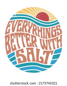 Everythings better with salt retro vintage t-shirt design