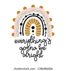 Everything's gonna be alright - cute rainbow decoration. Little rainbow in scandinavian nordic style, posters for nursery room, greeting cards, kids and baby clothes. Isolated vector.