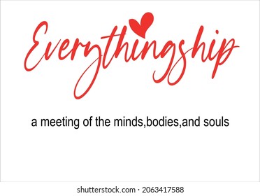 everythingship slogan  text vector design.Love slogan tshirt design
