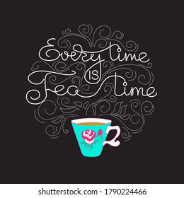 Everytime is Teatime. Hand drawn typography poster. Circle shape. White line lettering with doodle stile colorful cup isolated on black. Vector illustration. Tea quote for logo, shop promotion.