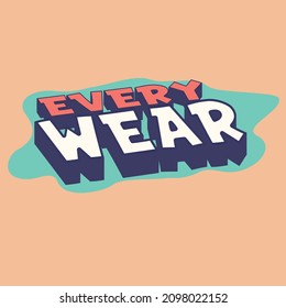 EVERYWEAR ART CARTOON TYPOGRAPHY VECTOR- FANCY TEXT